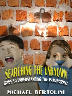 cover image of Searching the Unknown; Guide to Understanding the Paranormal
